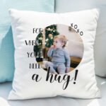 Personalised 'For When You Need A Hug' Photo Upload Filled Cushion