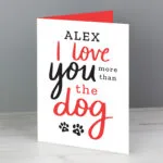 Personalised 'I Love You More Than The Dog' Card