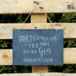 Personalised 'Don't Come In If You Didn't Bring Gin' Large Hanging Slate Sign - Image 2
