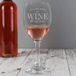 Personalised 'All You Need is Wine' Wine Glass - Image 3