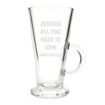 Personalised 'All You Need Is Love (And Coffee)' Latte Glass - Image 3