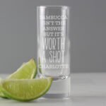 Personalised 'Worth A Shot' Shot Glass