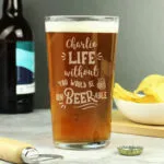 Personalised 'Life Without You Would Be Un-Beer-able' Pint Glass