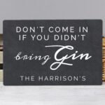 Personalised 'Don't Come In If You Didn't Bring Gin' Aluminium Sign
