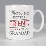 Personalised 'There's No Better Friend Than Grandad' Ceramic Mug - Image 2