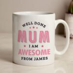 Personalised 'Well Done Mum I Am Awesome' Ceramic Mug - Image 3