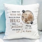 Personalised 'When You Miss Me' Memorial Pet Photo Upload Filled Cushion